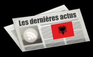 Les dernières actus d'Albanie Les dernières actus d'Albanie