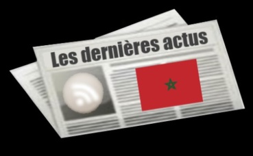 Les dernières actus du Maroc Les dernières actus du Maroc