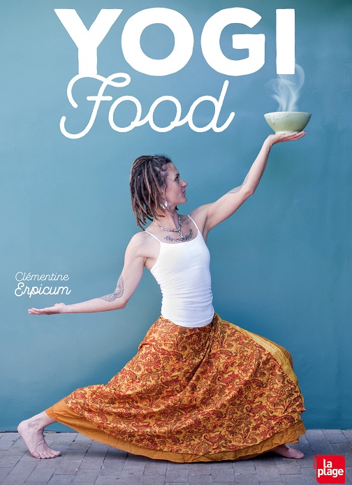 La yogi food : rétablir une bonne relations avec l'alimentation (c)couverture du livre "yogi food" aux éditions la plage