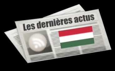 Les dernières actus de Hongrie Les dernières actus de Hongrie