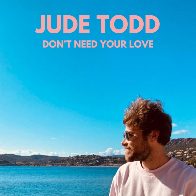 Jude Todd, notre découverte pop avec Don't Need Your Love Jude Todd, notre découverte pop avec Don't Need Your Love