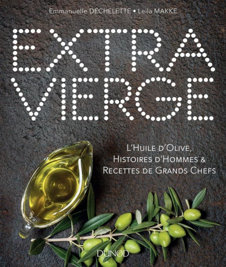 Extra vierge. L’Huile d’olive, Histoire d’Hommes & Recettes de Grands Chefs. Author provided Extra vierge. L’Huile d’olive, Histoire d’Hommes & Recettes de Grands Chefs. Author provided