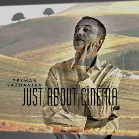 Peyman Yazdanian se fait des films avec Just About Cinema Peyman Yazdanian se fait des films avec Just About Cinema