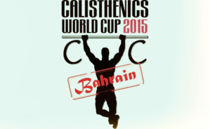 La coupe du monde de calisthénic a eu lieu à Bahreïn les 26 et 27 novembre 2015 La coupe du monde de calisthénic a eu lieu à Bahreïn les 26 et 27 novembre 2015