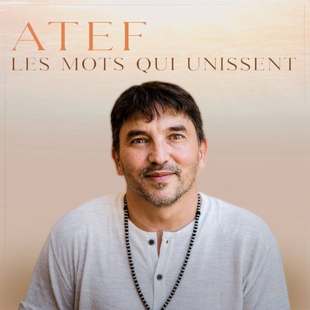 Atef se dévoile avec l'album Les Mots qui Unissent Atef se dévoile avec l'album Les Mots qui Unissent