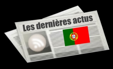 Les dernières actus du Portugal Les dernières actus du Portugal
