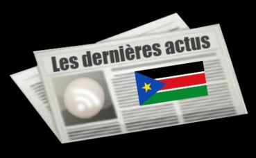Les dernières actus du Soudan du sud Les dernières actus du Soudan du sud