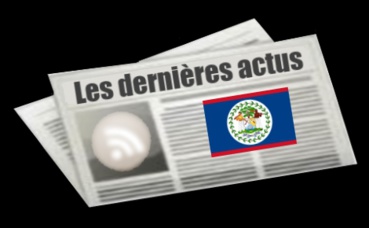 Les dernières actus de Belize Les dernières actus de Belize