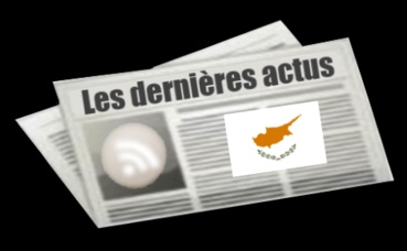 Les dernières actus de Chypre Les dernières actus de Chypre