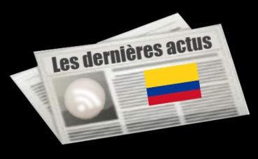 Les dernières actus de Colombie Les dernières actus de Colombie