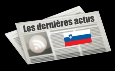 Les dernières actus de la Slovénie Les dernières actus de la Slovénie