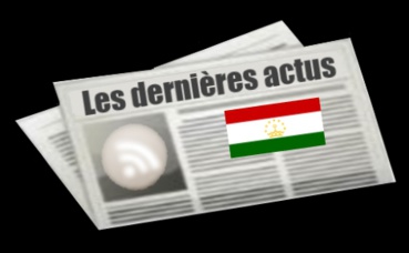 Les dernières actus du Tadjikistan Les dernières actus du Tadjikistan