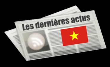 Les dernières actus du Vietnam Les dernières actus du Vietnam