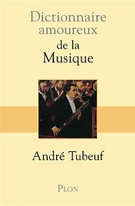 Le remarquable "Dictionnaire amoureux de la musique", paru chez Plon en 2012 (c) DR