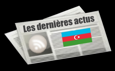 Les dernières actus d'Azerbaïdjan