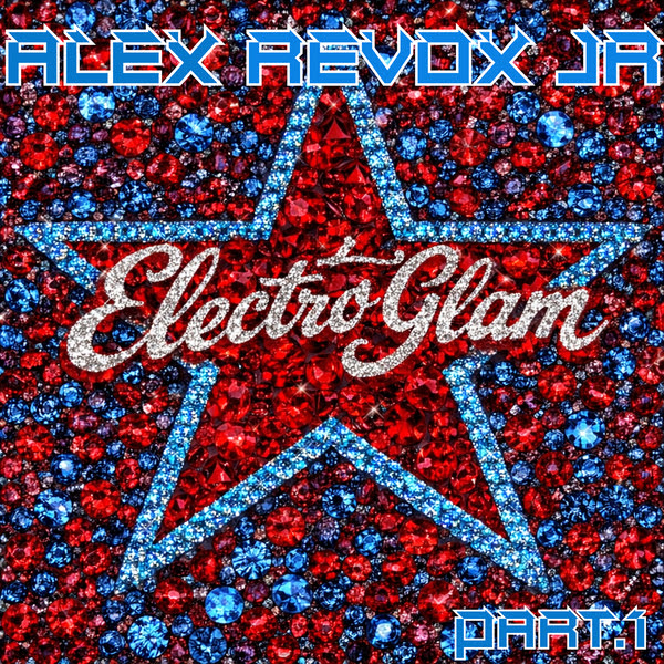 Alex Revox Jr fait revivre l'esprit glam avec Electro Glam Part 1