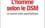 L’homme selon le DSM et le nouvel ordre psychiatrique: quel monde voulons-nous?