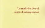 La maîtrise de soi grâce à l'autosuggestion