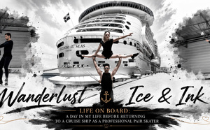 Wanderlust Ice &amp; Ink — Life On Board Cruise Ship: 5 Facts About Preparing to Return to a Cruise Ship as a Professional Pair Skater