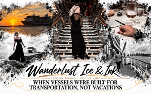 Wanderlust Ice &amp; Ink — Life On Board Cruise Ship: When Vessels Were Built for Transportation, Not Vacations