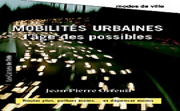 VIENT DE PARAITRE: Mobilités urbaines, l'âge des possibles