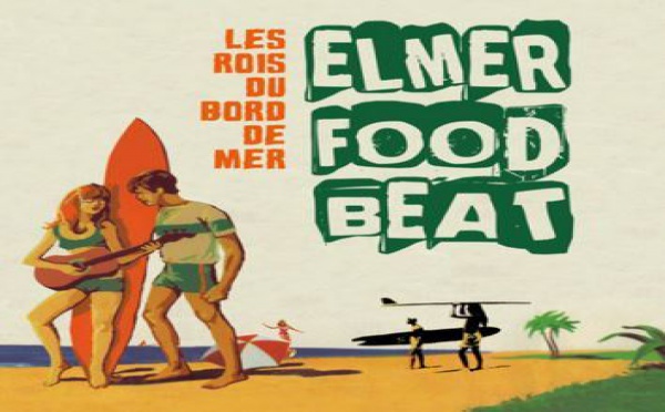 Elmer Food Beat, le retour des rois du bord de mer