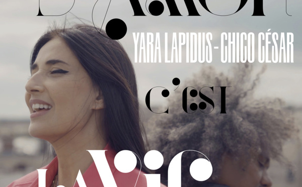 Yara Lapidus dévoile la vidéo de L'amor c'est la vie avec Chico César en invité