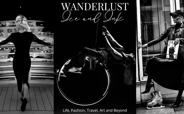 Wanderlust Ice &amp; Ink: Life, Fashion, Travel, and Art as a Professional Figure Skater and Lifestyle Journalist