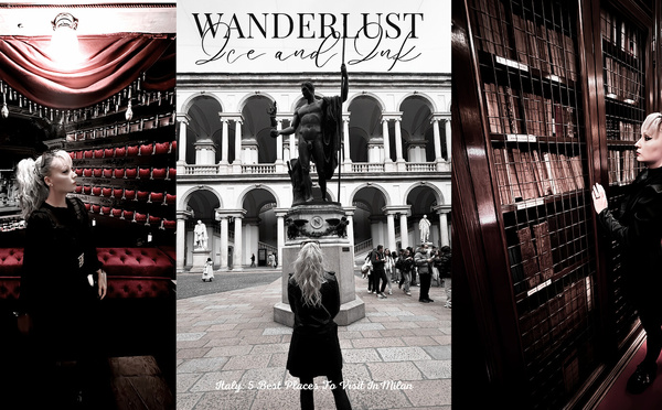 Wanderlust Ice &amp; Ink — Travel: Milan, Five Best Places To Visit 